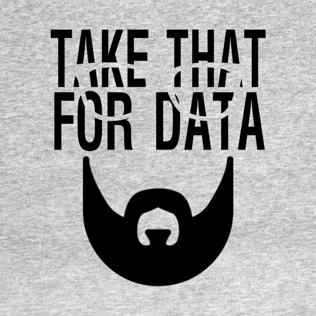 Take that for data Shirt by JENNYSTORE